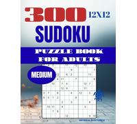 Sudoku 12×12 Puzzle for Adults - Medium (300 Puzzles): 300 Medium 12×12 Sudoku Puzzles - Large Grid Brain Training, Logic Games, and Number Challenges (2026)