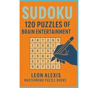SUDOKU: 120 Puzzles of Brain Entertainment: Sharpen Your Mind, Relax Your Body, and Enjoy Hours of Fun with Large Print Sudoku for Adults & Seniors