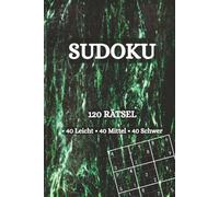 SUDOKU: 120 Rätsel - 40 Leicht • 40 Mittel • 40 Schwer