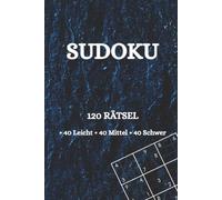 Sudoku: 120 Rätsel für Erwachsene - 40 Leicht • 40 Mittel • 40 Schwer