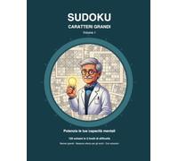 sudoku: 120 schemi in 3 livelli -NUMERI GRANDI -NESSUNO SFORZO PER GLI OCCHI