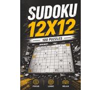 Sudoku 12x12: 100 Large-Grid Logic Puzzles for Focus, Relaxation, and Brain Training