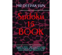 Sudoku 15 BOOK: Sudoku 15 BOOK - 300+ Large Print Sudoku Puzzles for Adults & Seniors | Easy to Hard Levels to Boost Logic, Memory & Focus