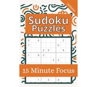 Sudoku 15-Minute Focus Puzzle Book: Quick Brain Games for Busy Adults & Teens | Easy-to-Read Print, Relaxing Mental Breaks, Daily Mindful Challenge | ... 110 pages | 50+ Puzzles, Solutions Included