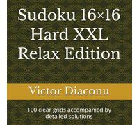 Sudoku 16×16 Hard XXL Relax Edition: 100 clear grids accompanied by detailed solutions (MegaGrid 16×16 Series)