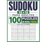 Sudoku 16×16 para Adultos: 100 Puzzles de Nivel Fácil con Soluciones (Sudokus en Letra Grande para Adultos)