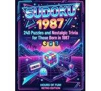 SUDOKU 1987: 240 Puzzles and Nostalgic Trivia for Those Born in 1987 (Birth Year Trivia and Sudoku)