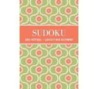 Sudoku: 200 Rätsel mit Lösungen - Leicht, Mittel, Schwer - für Erwachsene und Senioren - Band 3
