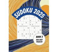 SUDOKU 2025: 600 EASY PUZZLES: BOOK 2