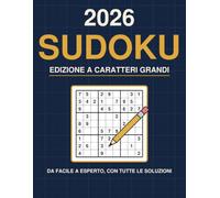 Sudoku 2026 - Caratteri Grandi per Adulti: 180 Sudoku a Caratteri Grandi, da Facile a Esperto · 2 per Pagina, con Tutte le Soluzioni