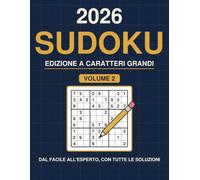 Sudoku 2026 - Caratteri Grandi per Adulti - Volume 2: 180 nuovi schemi, da facile a esperto · 2 per pagina · con tutte le soluzioni