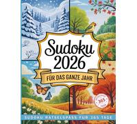 Sudoku 2026: Jahreskalender - pro Tag ein Sudoku - für das ganze Jahr: Sudoku Rätselspass: 365 Sudokus für 365 Tage