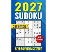 Sudoku 2027: 365 Tägliche Rätsel - mit Lösungen - Von Sehr Schwer bis Expertin für Erwachsene & Senioren