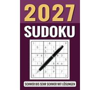 Sudoku 2027: 365 Tages Sudokus in 2 Schwierigkeitsstufen Schwer bis Sehr Schwer für Erwachsene und Senioren inkl Lösungen