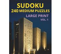 SUDOKU 240 MEDIUM PUZZLES LARGE PRINT VOL. 1: Engaging 9×9 Logic Games for Adults - With Full Solutions