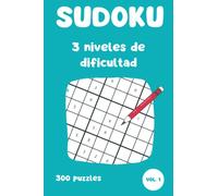 SUDOKU - 3 niveles de dificultad: 300 Sudokus en formato grande y con soluciones incluidas (Vol. 1)