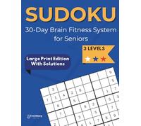 Sudoku: 30-Day Brain Fitness System for Seniors: Large Print Edition : 3 Levels With Daily Inspiration To Keep Your Mind Sharp, 90 Puzzles & ... to Hard (The Perfect Gift for Aging Parents)