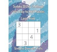 Sudoku 30 Day Challenge: Very Easy to Hard Puzzles - Large Print