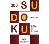 Sudoku: 300 Puzzles Easy to Expert with Solutions