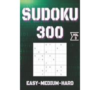 SUDOKU 300 VOL.3 EASY-MEDIUM-HARD: Perfect for Beginners to Experts from Kids, Teens, Adults and Seniors and anyone who loves to challenge their brain daily