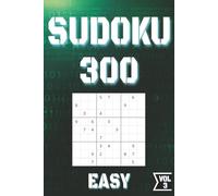 SUDOKU 300 VOL.3 EASY: Perfect for Beginners to Experts from Kids, Teens, Adults and Seniors and anyone who loves to challenge their brain daily