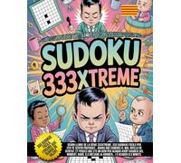 Sudoku 333Xtreme - L’únic llibre que et motiva… per després deixar-te fet pols.: Volies començar amb alguna cosa fàcil? Aquí tens 333 excuses ... germà petit del 999… igual d’insuportable.)