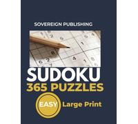 Sudoku 365 Puzzles Easy Large Print: A Full Year of Sudoku • One Puzzle Per Day • Large Print Sudoku Book with Solutions (SOVEREIGN SUDOKU SERIES)