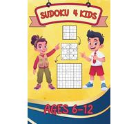 Sudoku 4 Kids Ages 6-12: Puzzle Book for Children and Beginners with Increasing Difficulty I Fun Relaxing Logic Brain Games I 4x4 6x6 9x9 Grids 90 Puzzles with Solutions