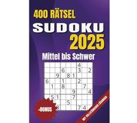 Sudoku 400 Rätsel Mittel bis Schwer Mit vollständigen Lösungen