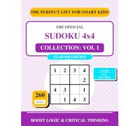 Sudoku 4x4 Collection: Vol 1: The Easy & Medium Logic Book - Starter Edition with 260 Puzzles for Kids