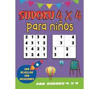 Sudoku 4x4 Para Niños: 300 Rejilllas De Sudoku Para Niños 4x4 Con Soluciones, Libro De Sudoku 4 x 4 Facil Para Niños