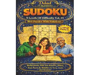 SUDOKU 5 Levels Of Difficulty Vol. #1: 504 Large Print Puzzles from 4x4 to 16x16 grids, Plus Reflections, Did You Knows, Jokes, Fun Facts and Riddles for Teens, Adults & Seniors