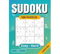 SUDOKU 500 Puzzles: Easy - Hard | Full Solutions | Large Size | Math Fun | Logic Puzzles | Brain Teaser | Book 1 (Sudoku: Easy to Hard)