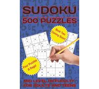 Sudoku 500 Puzzles: Mid Level Difficulty For Adults and Teens | 400 Pages of fun in a 6x9 book! | Perfect for numerophiles, number nuts and math junkies!