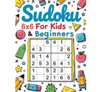 Sudoku 6×6 for Kids and Beginners: Easy Large-Print Puzzles with Full Solutions | Fun Brain Games for Young Learners (Smart Start Sudoku Puzzle Series)