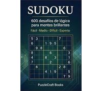 SUDOKU: 600 desafíos de lógica para mentes brillantes (PuzzleCraft Books en Español)