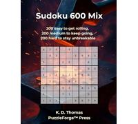 Sudoku 600 Mix: 200 easy to get rolling, 200 medium to keep going, 200 hard to stay unbreakable (Quality Meets Quantity - Mixed Sudoku)