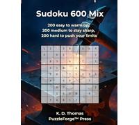 Sudoku 600 Mix: 200 easy to warm up, 200 medium to stay sharp, 200 hard to push your limits (PuzzleForge™ Mixed Sudoku Forge Series - Variety Brain Training Puzzles)