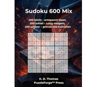 Sudoku 600 Mix: 200 leicht - entspannt lösen, 200 mittel - ruhig steigern, 200 schwer - grenzenlos trainieren (Qualität trifft Quantität - Gemischte Sudoku)