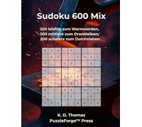 Sudoku 600 Mix: 200 leichte zum Warmwerden, 200 mittlere zum Dranbleiben, 200 schwere zum Durchziehen (Qualität trifft Quantität - Gemischte Sudoku)