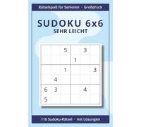 Sudoku 6x6 für Senioren - Band 1: Sehr leicht: 110 große Sudoku-Rätsel für Einsteiger in Großdruck mit Lösungen | Entspanntes Gedächtnistraining für Senioren