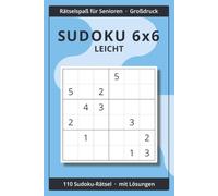 Sudoku 6x6 für Senioren - Band 2: Leicht: 110 große Sudoku-Rätsel in Großdruck mit Lösungen | Entspanntes Gedächtnistraining | Geschenk für Senioren