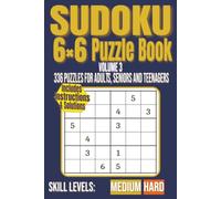 Sudoku 6x6 Puzzle Book (Volume 3): 336 puzzles for Adults, Seniors and Teenagers (Sudoku 6x6 Series)