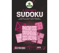 SUDOKU 8 variants - Extreme - Volume 6 (SUDOKU 8 Variants LOGIC)