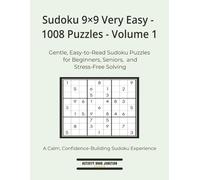Sudoku 9×9 Very Easy - 1008 Puzzles - Volume 1: Gentle, Easy-to-Read Sudoku Puzzles for Beginners, Seniors, and Stress-Free Solving (Sudoku High Volume 9×9 Collection)