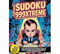 Sudoku 999Xtreme - Das Bootcamp für zartbesaitete Erwachsene: 999 Herausforderungen auf einfachem Niveau. Wenn du alle schaffst, ohne zum Radiergummi zu greifen… gibt’s ein (virtuelles) Keks.