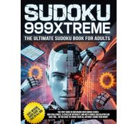 Sudoku 999Xtreme - The Ultimate Sudoku Book for Adults: 333 Easy, 333 Medium, 333 Hard. 999 Challenges to Push Your Mind to the Limit.
