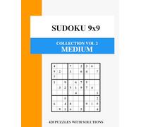 Sudoku 9x9 Collection Vol 2: Medium: 420 Challenging Puzzles for Brain Training - Intermediate Logic Games with Full Solutions (Sudoku 9x9 Master Collection)