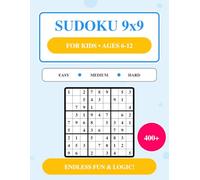 Sudoku 9x9 For Kids Ages 6-12: 400+ Puzzles from Easy to Hard - Logic & Critical Thinking Games - Screen-Free Fun for Smart Children
