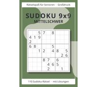 Sudoku 9x9 für Senioren - Band 3: Mittel: 110 klassische 9x9 Sudoku-Rätsel im mittleren Schwierigkeitsgrad in Großdruck mit Lösungen | Gedächtnistraining für aktive Senioren